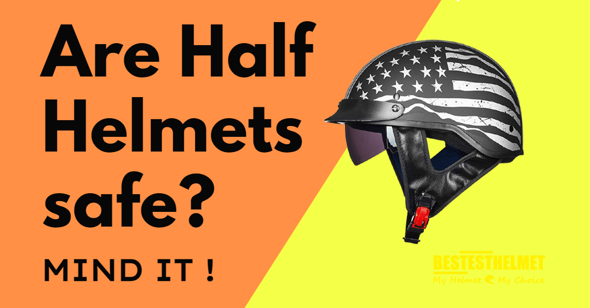 are half helmets safe