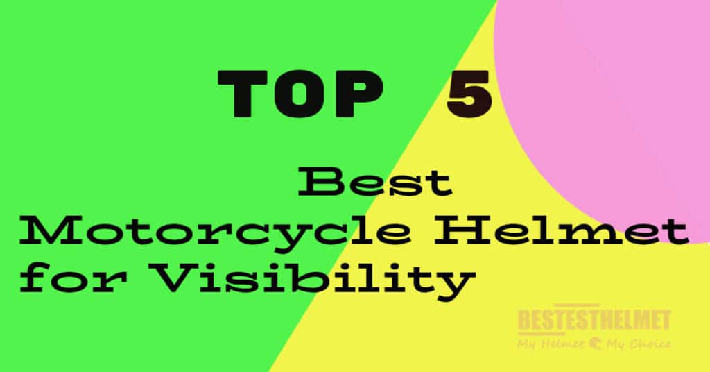 Top 5 Best Motorcycle Helmet For Visibility - BestestHelmet