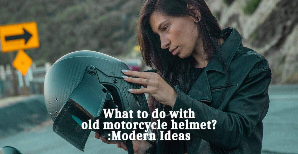 what to do with old motorcycle helmet
